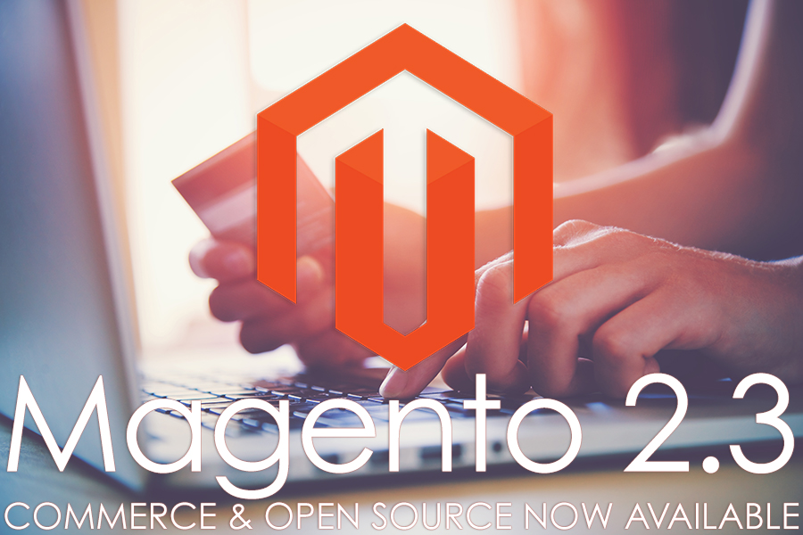 Magento 2.3 Released!