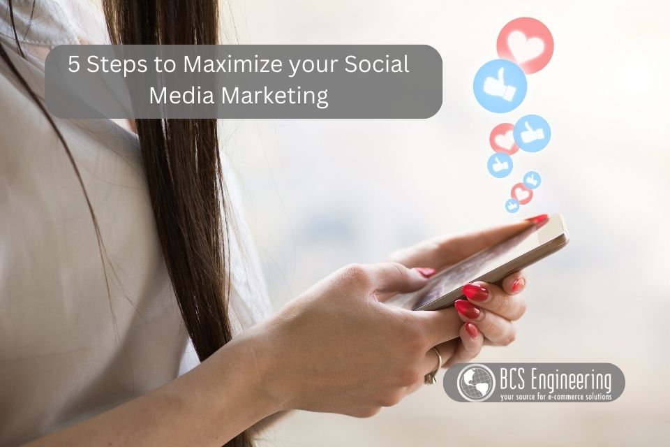 5 Steps to Maximize your Social Media Marketing