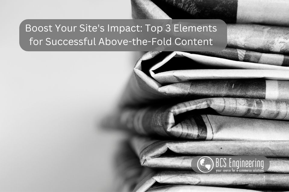 Boost Your Site's Impact: Top 3 Elements for Successful Above-the-Fold Content