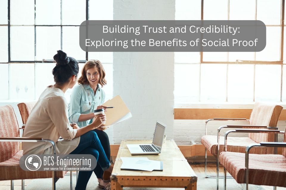 Building Trust and Credibility: Exploring the Benefits of Social Proof