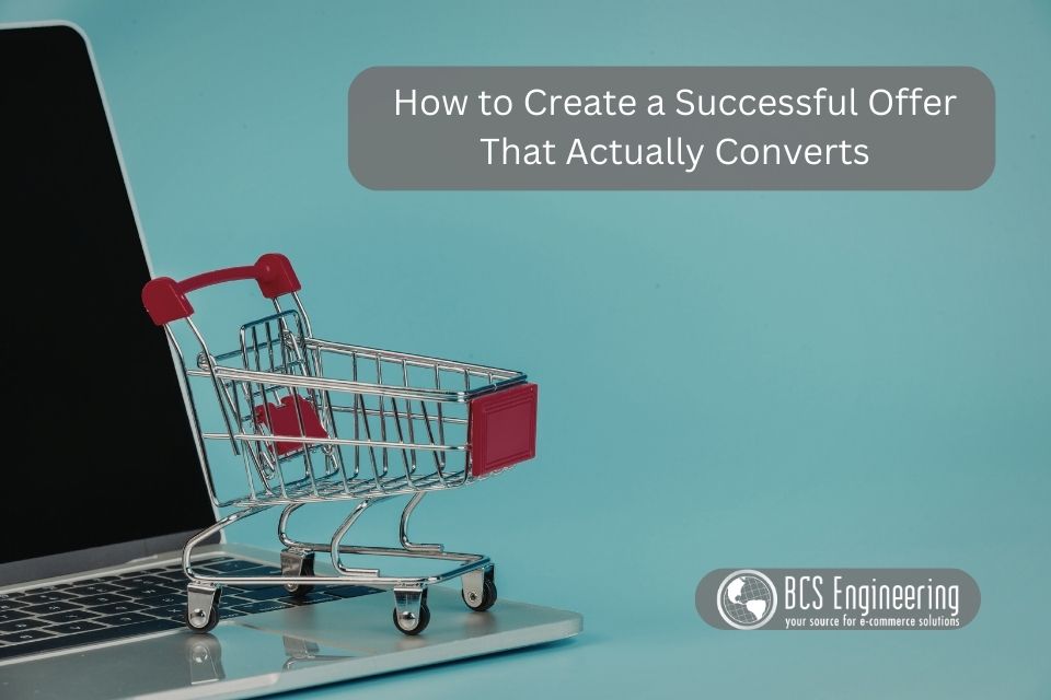 How to Create a Successful Offer That Actually Converts