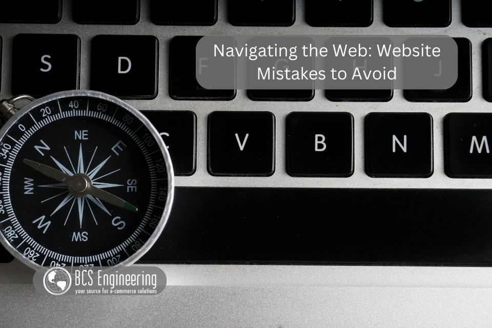 Navigating the Web: Website Mistakes to Avoid 