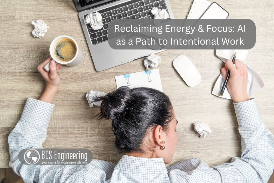 Reclaiming Energy & Focus: AI as a Path to Intentional Work
