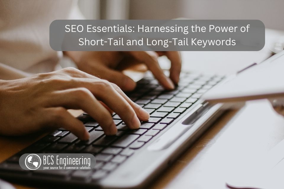 SEO Essentials: Harnessing the Power of Short-Tail and Long-Tail Keywords