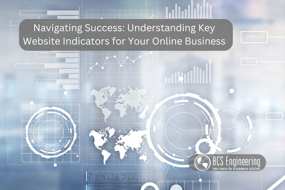 Navigating Success: Understanding Key Website Indicators for Your Online Business