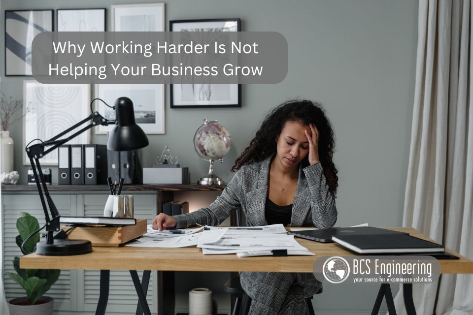Why Working Harder Is Not Helping Your Business Grow